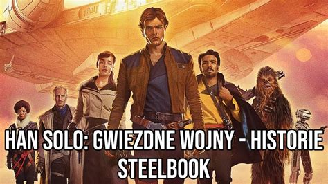 Han Solo Gwiezdne Wojny Historie Steelbook Blu Ray YouTube