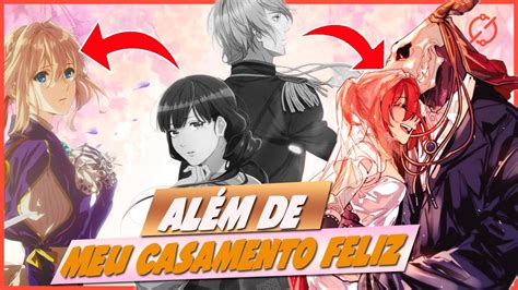 Animes Para Quem Gostou De Meu Casamento Feliz Youtube