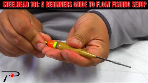 Steelhead A Beginners Guide To Float Fishing Setup Youtube