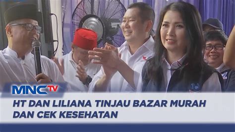 Ht Dan Liliana Tanoesoedibjo Tinjau Bazar Murah Dan Cek Kesehatan