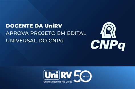 Docente Da UniRV Aprova Projeto Em Edital Universal Do CNPq