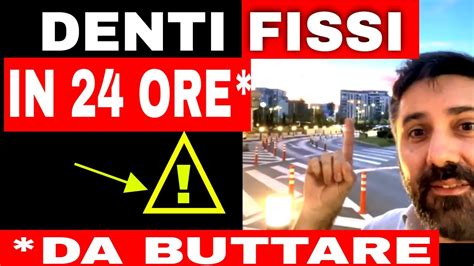 Denti Fissi In 24 Ore Da Buttare Nessuno Lo Dice YouTube