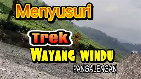 Trek Kebun Teh Wayang Windu Pangalengan Banyak Pilihan Trek YouTube