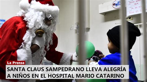 Santa Claus Sampedrano Lleva Alegr A A Ni Os En El Hospital Mario