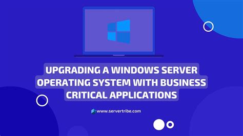 How To Upgrade Windows Server Os With Business Critical Applications