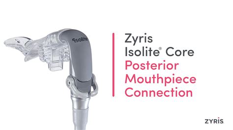 Zyris Isolite® Core Posterior Mouthpiece Connection Youtube