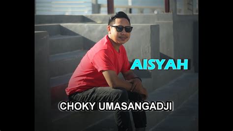 CHOKY UMASANGADJI AISYAH Official Music Video YouTube