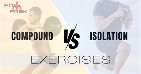 Compound Vs Isolation Exercises For Muscle Gain What S Better Fitfrek