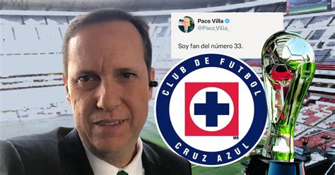 ¡se Viene La Décima De Cruz Azul Recuperan Tuit De Paco Villa Que Tiene Que Ver Con El 33