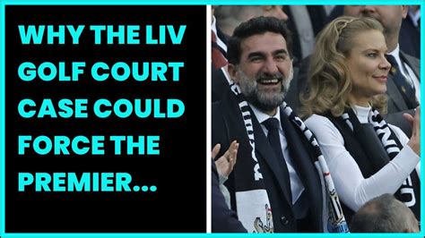 Why The Liv Golf Court Case Could Force The Premier League To Remove