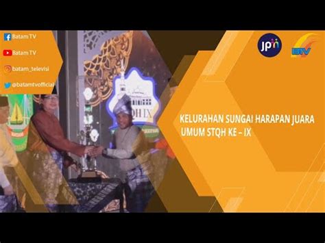 Kelurahan Sungai Harapan Juara Umum Stqh Ke Ix Youtube