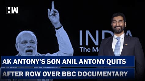 Ak Antonys Son Anil Antony Quits Congress After Row Over Bbc