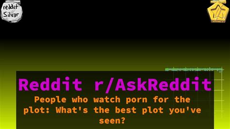 Reddit R Askreddit People Who Watch Porn For The Plot Whats The