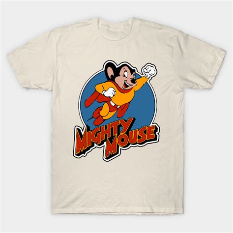 Mighty Mouse Here I Come To Save The Day Mighty Mouse T Shirt