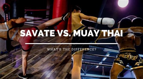 Savate vs. Muay Thai: What's The Difference? - Sweet Science of Fighting