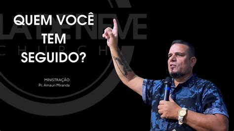 Quem Voc Tem Seguido Igreja Bola De Neve Suzano Youtube