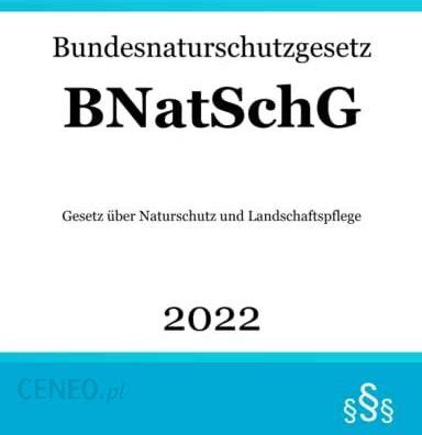 Bundesnaturschutzgesetz BNatSchG Gesetz über Naturschutz und