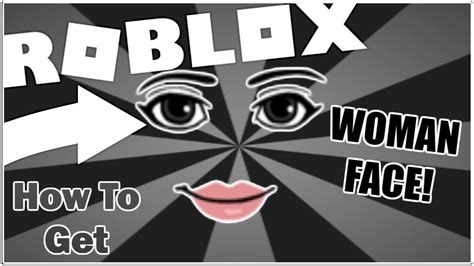 Free Item How To Get The Woman Face Roblox Youtube