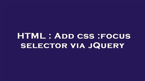 HTML Add Css Focus Selector Via JQuery YouTube