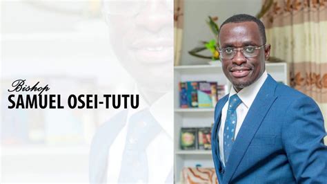 Bishop Samuel Osei Tutus Profile Youtube