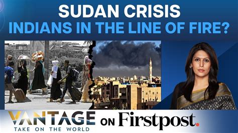 Sudan Crisis Indians Caught In Crossfire Vantage With Palki Sharma