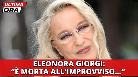 ELEONORA GIORGI LA NOTIZIA DI POCO FA E MORTA ALL IMPROVVISO