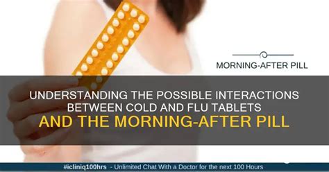 Understanding The Possible Interactions Between Cold And Flu Tablets And The Morning After Pill