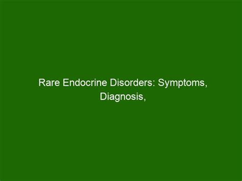 Rare Endocrine Disorders Symptoms Diagnosis And Treatment Health