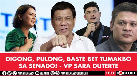 Digong Pulong Baste Bet Tumakbo Sa Senado VP Sara Duterte Abante TNT