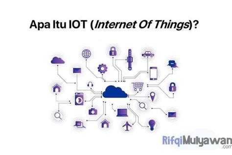 Iot Internet Of Things Adalah Pengertian Menurut Ahli Dan Contohnya