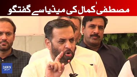 Chairman Psp Mustafa Kamal Press Conference Today At Karachi Dawn