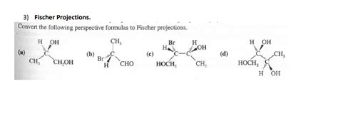 Solved 3 Fischer Projections Convert The Following Chegg