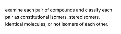 Solved Examine Each Pair Of Compounds And Classify Each Pair As