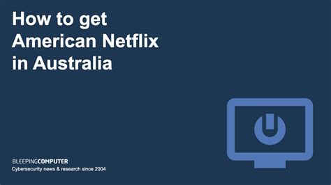 How To Get American Netflix In Australia With A Fast Secure Vpn