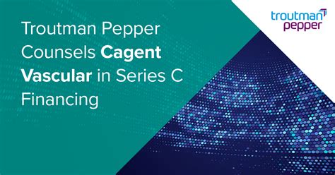 Troutman Pepper Counsels Cagent Vascular In Series C Financing