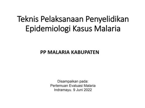 Penyelidikan Epidemiologi Malaria 9522ppt