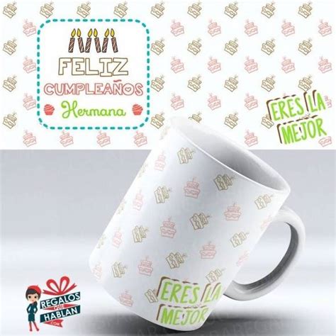 Mug Cumplea Os Hermana Regalos Que Hablan