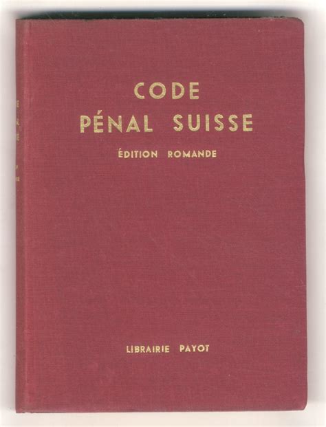 Code Pénal Suisse Édition Romande publiée sous la direction de André