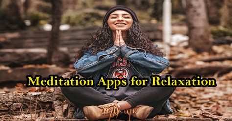 10 Best Meditation Apps For Relaxation