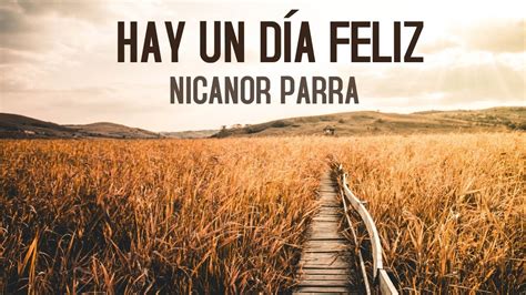 Hay Un Día Feliz Nicanor Parra YouTube