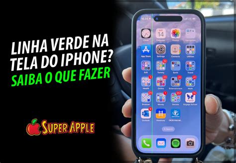 Apareceu Uma Linha Verde Na Tela Do Iphone Saiba O Que Fazer