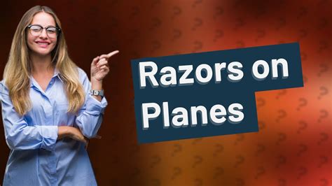 Are Razors Allowed On Planes YouTube