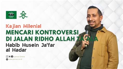 Habib Husein Ja Far Al Hadar Kajian Milenial Mencari Kontroversi Di