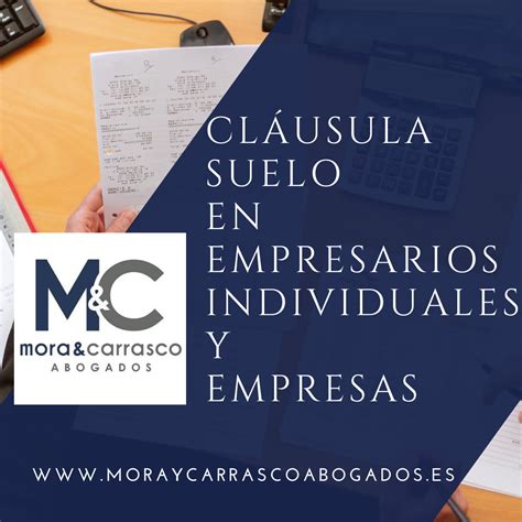 CLÁUSULA SUELO EN EMPRESARIOS INDIVIDUALES Y EMPRESAS Mora y Carrasco