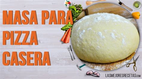 La Receta Secreta Para Una Masa De Pizza Esponjosa Y Deliciosa Youtube