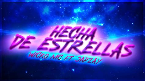 Hecha De Estrellas Wicko MC FT Japzay Prod Kisses Beats YouTube