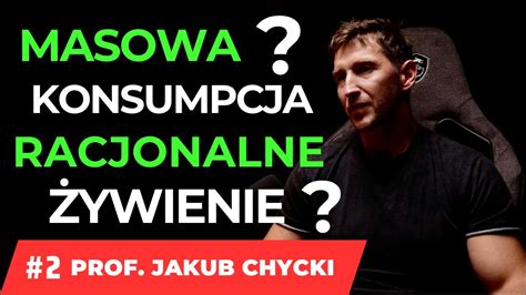 Masowa Konsumpcja A Racjonalne Ywienie Profesor Jakub Chycki Youtube