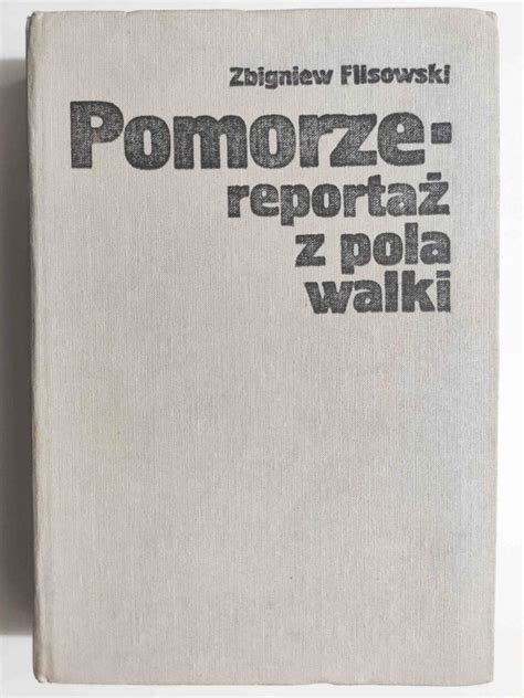 POMORZE REPORTAŻ Z POLA WALKI Zbigniew Flisowski II wojna