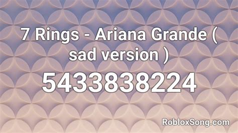 7 Rings Ariana Grande Sad Version Roblox Id Roblox Music Codes