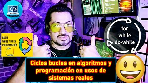 Ciclos Bucles En Algoritmos Y Programaci N En Usos De Sistemas Reales